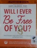 Will I Ever Be Free of You? written by Karyl McBride Phd performed by Karyl McBride Phd on MP3 CD (Unabridged)